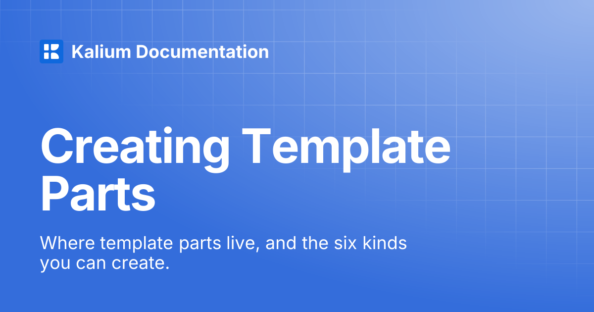 Creating Template Parts | Kalium Documentation